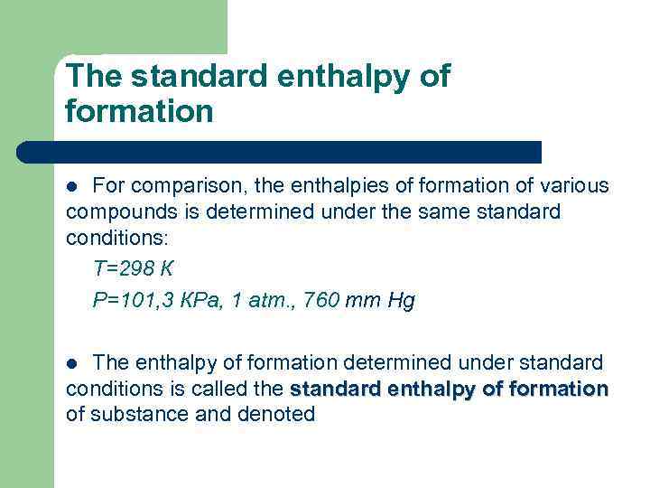 The standard enthalpy of formation For comparison, the enthalpies of formation of various compounds