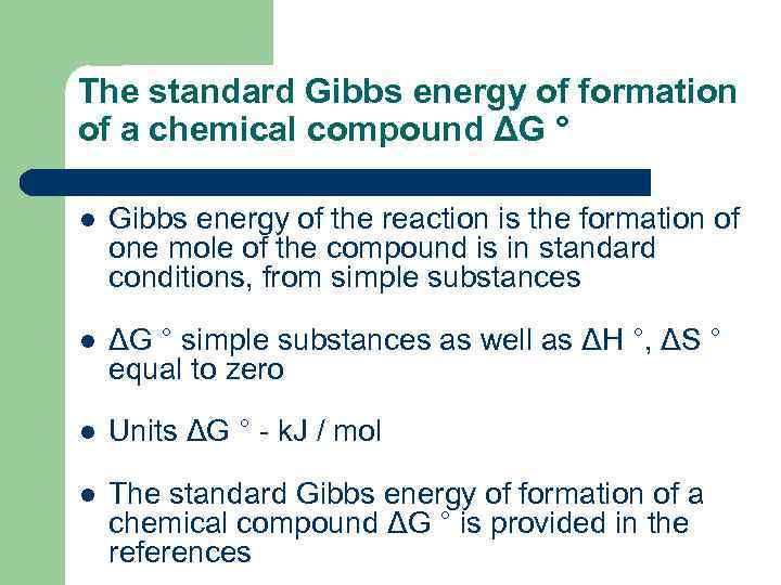 The standard Gibbs energy of formation of a chemical compound ΔG ° l Gibbs