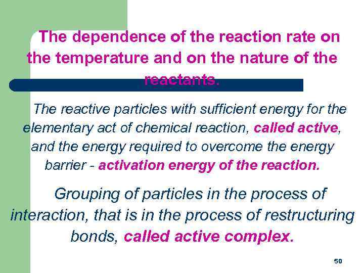 The dependence of the reaction rate on the temperature and on the nature of