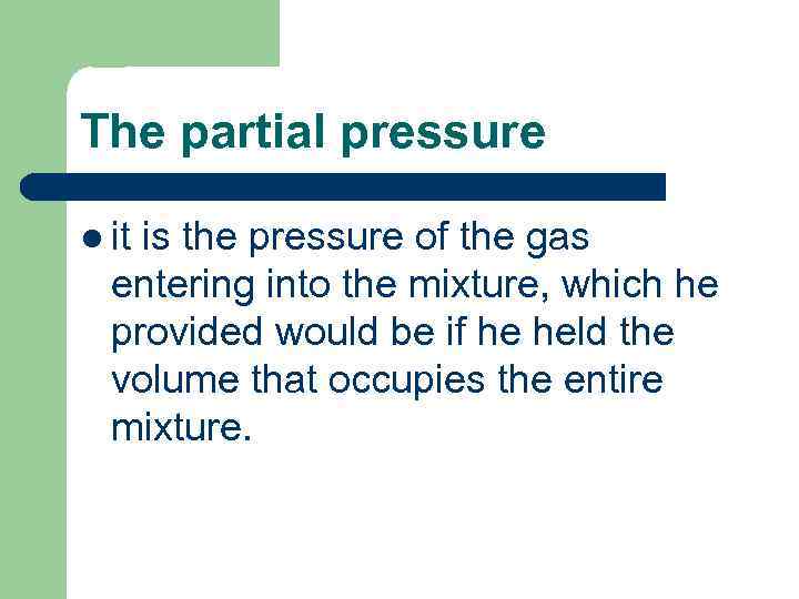The partial pressure l it is the pressure of the gas entering into the