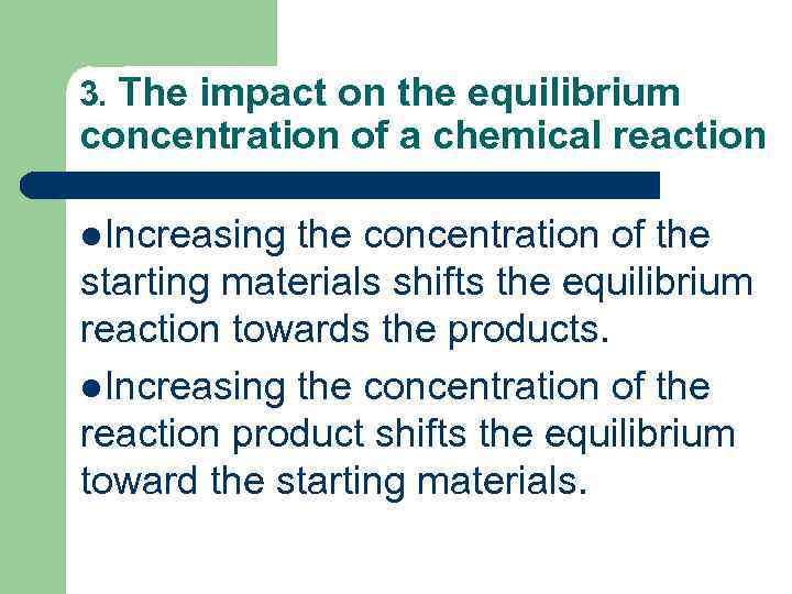 3. The impact on the equilibrium concentration of a chemical reaction l. Increasing the