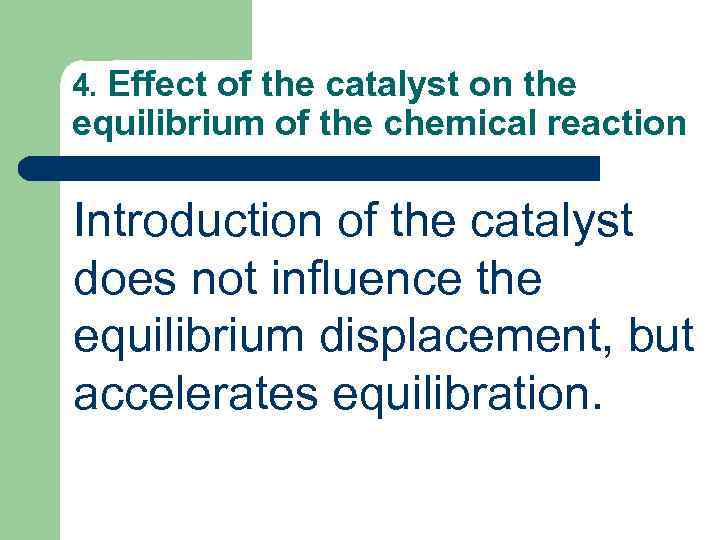 4. Effect of the catalyst on the equilibrium of the chemical reaction Introduction of