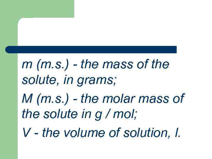 m (m. s. ) - the mass of the solute, in grams; M (m.