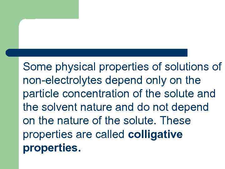 Some physical properties of solutions of non-electrolytes depend only on the particle concentration of