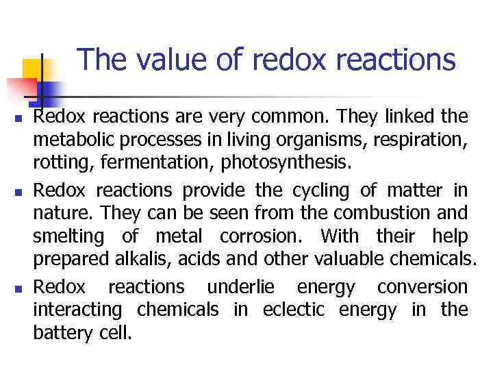 The value of redox reactions n n n Redox reactions are very common. They