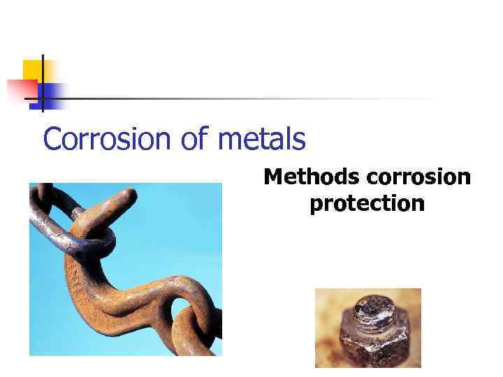 Corrosion of metals Methods corrosion protection 