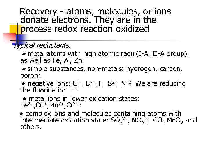  Recovery - atoms, molecules, or ions donate electrons. They are in the process