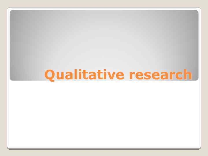 Qualitative research 