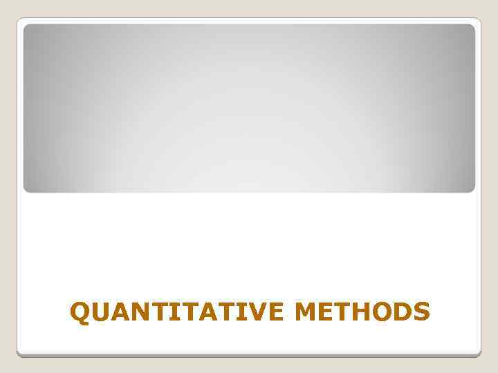 QUANTITATIVE METHODS 