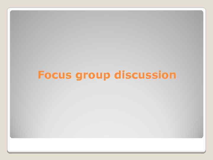Focus group discussion 