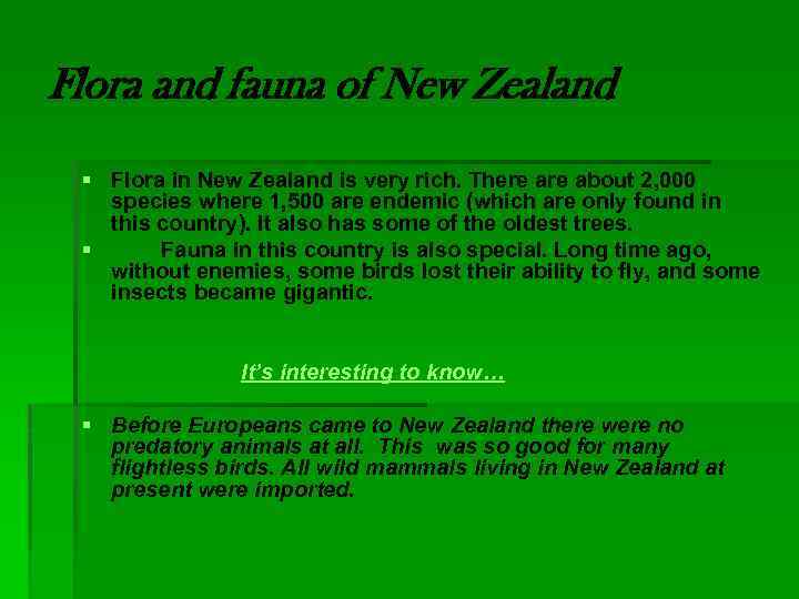 Flora and fauna of New Zealand § Flora in New Zealand is very rich.