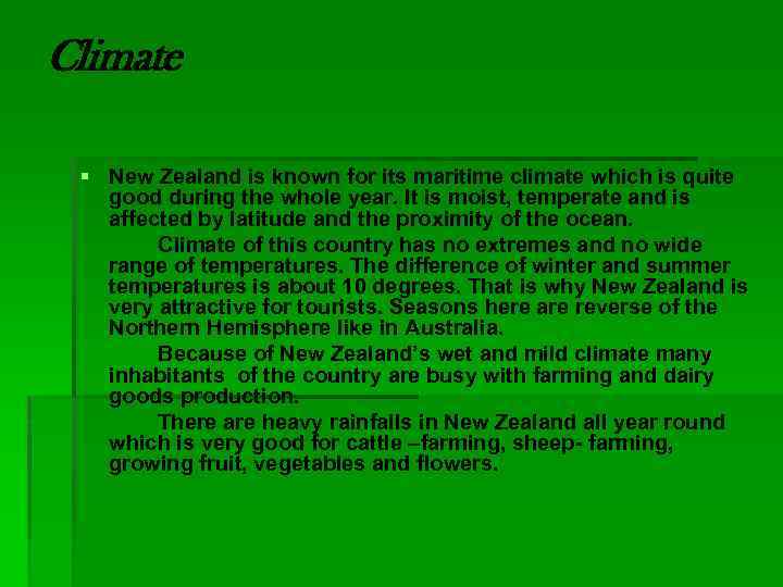 Climate § New Zealand is known for its maritime climate which is quite good