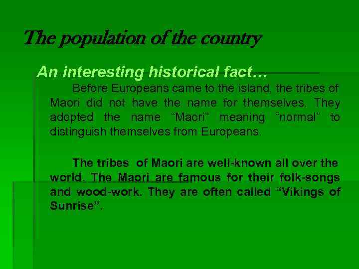 The population of the country An interesting historical fact… Before Europeans came to the