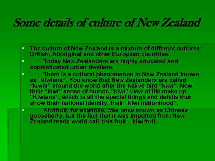 Some details of culture of New Zealand § The culture of New Zealand is