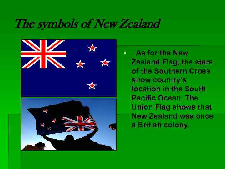 The symbols of New Zealand § As for the New Zealand Flag, the stars