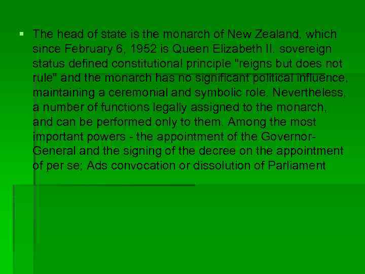 § The head of state is the monarch of New Zealand, which since February