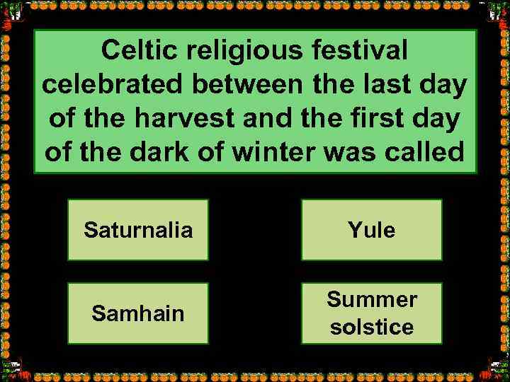 Celtic religious festival celebrated between the last day of the harvest and the first