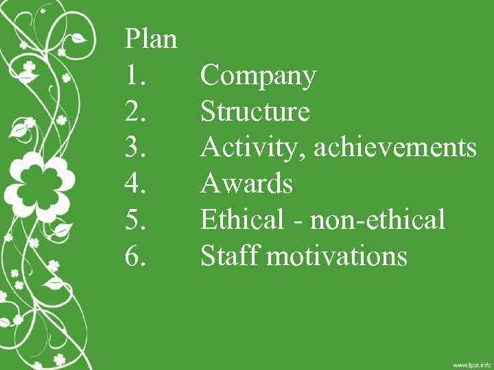 Plan 1. Company 2. Structure 3. Activity, achievements 4. Awards 5. Ethical - non-ethical