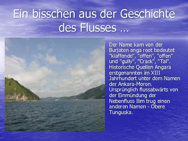 Ein bisschen aus der Geschichte des Flusses … • Der Name kam von der