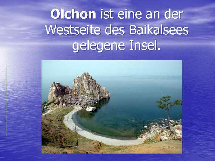 Olchon ist eine an der Westseite des Baikalsees gelegene Insel. 
