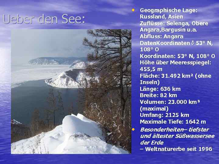 Ueber den See: • Geographische Lage: Russland, Asien Zuflüsse: Selenga, Obere Angara, Bargusin u.