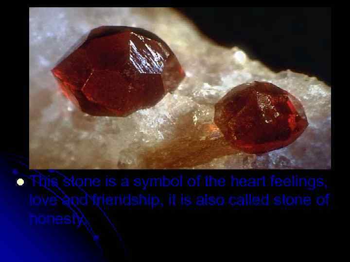 l This stone is a symbol of the heart feelings, love and friendship, it