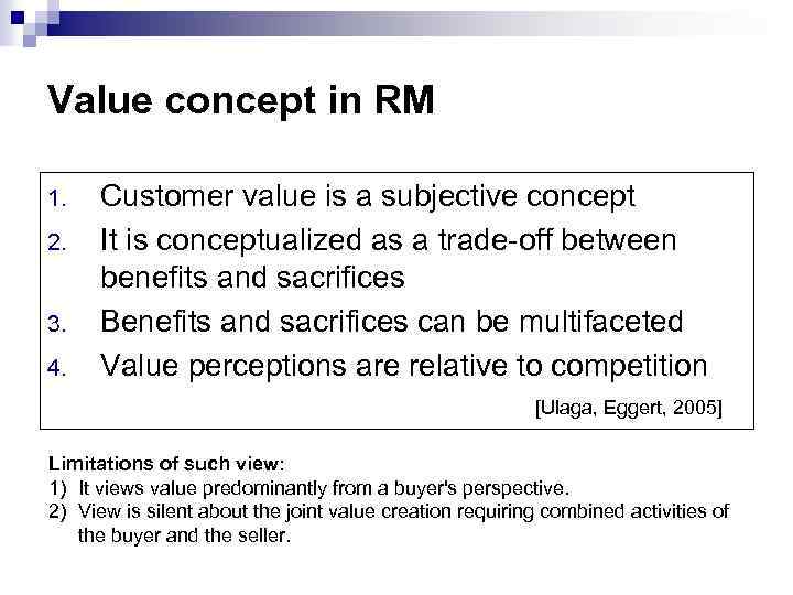 Value concept in RM 1. 2. 3. 4. Customer value is a subjective concept