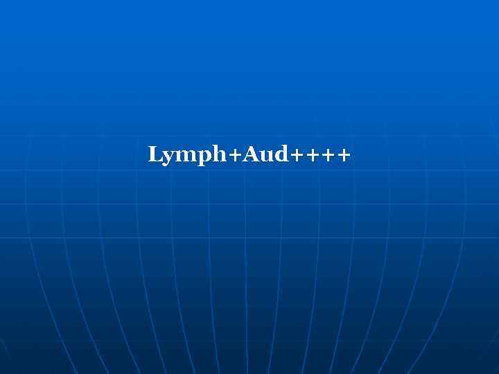 Lymph+Aud++++ 