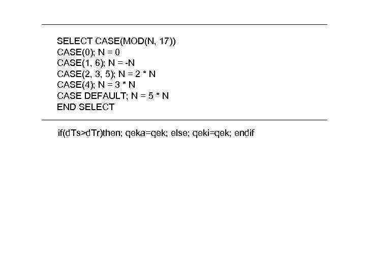 SELECT CASE(MOD(N, 17)) CASE(0); N = 0 CASE(1, 6); N = -N CASE(2, 3,