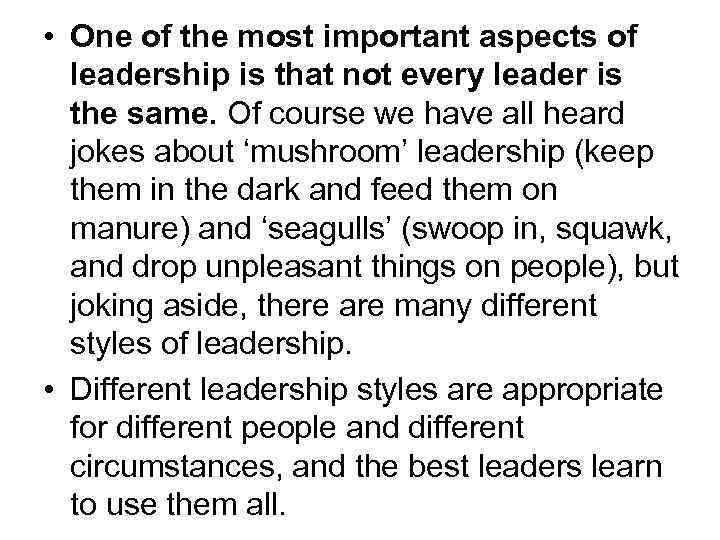  • One of the most important aspects of leadership is that not every