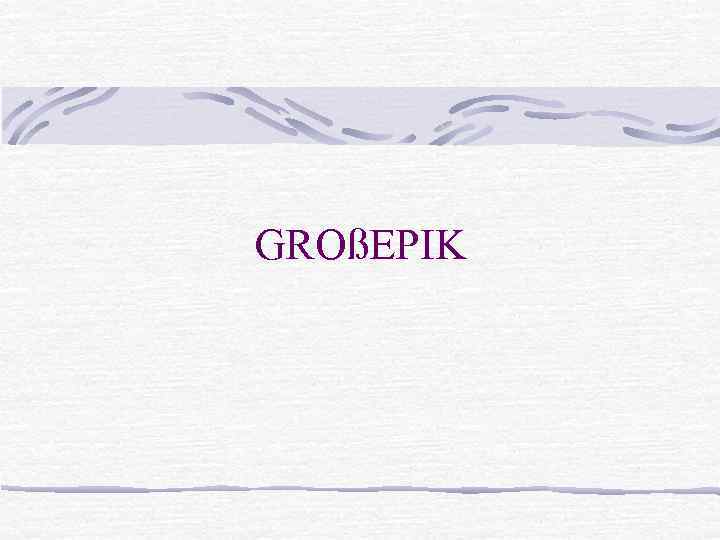 GROßEPIK 