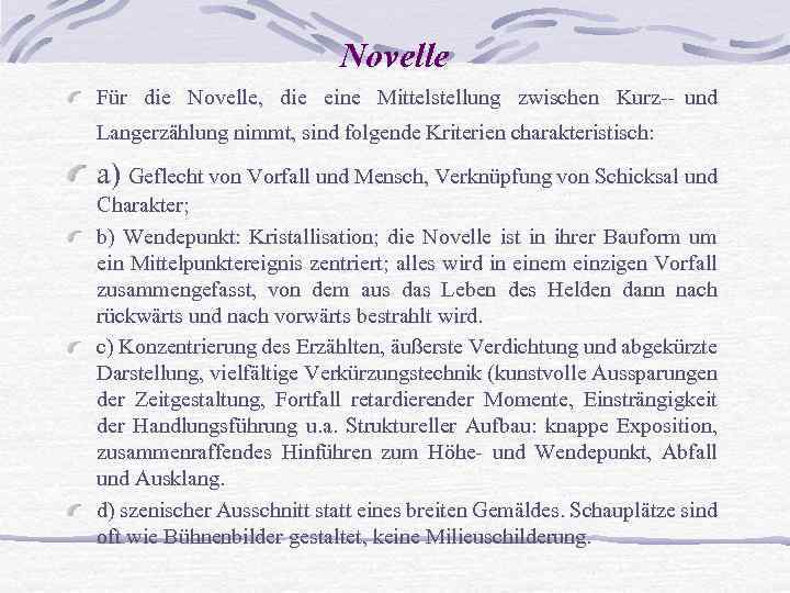 Novelle Für die Novelle, die eine Mittelstellung zwischen Kurz und Langerzählung nimmt, sind folgende