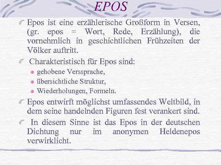 EPOS Epos ist eine erzählerische Großform in Versen, (gr. epos = Wort, Rede, Erzählung),