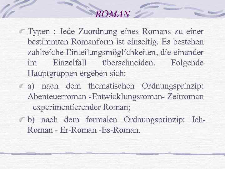 ROMAN Typen : Jede Zuordnung eines Romans zu einer bestimmten Romanform ist einseitig. Es