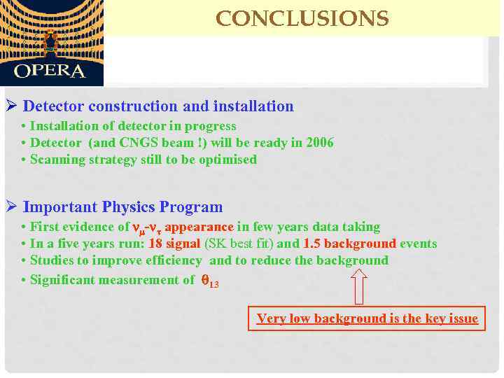 CONCLUSIONS Ø Detector construction and installation • Installation of detector in progress • Detector