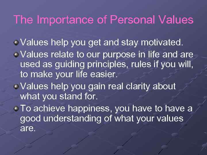 The Importance of Personal Values help you get and stay motivated. Values relate to