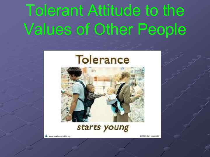 Tolerant Attitude to the Values of Other People 