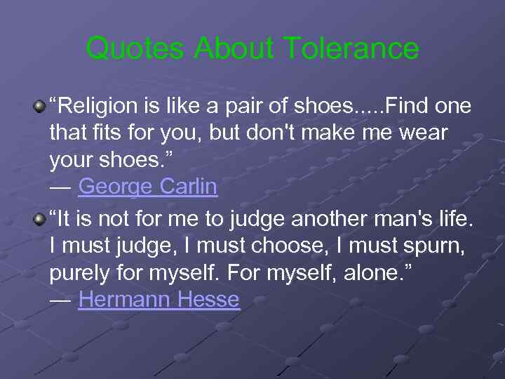 Quotes About Tolerance “Religion is like a pair of shoes. . . Find one