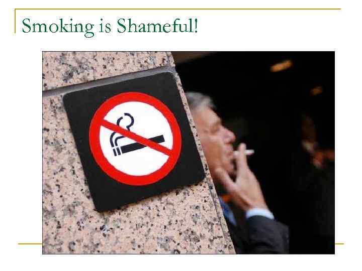 Smoking is Shameful! 