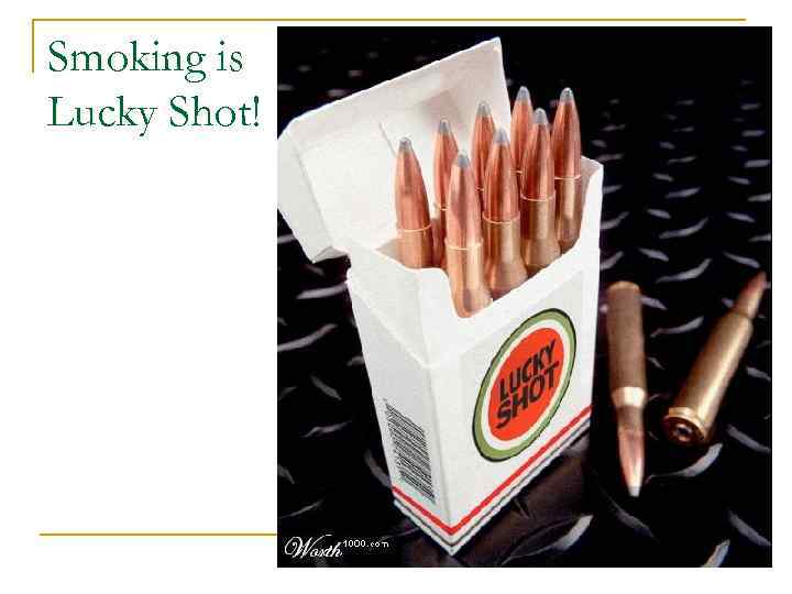 Smoking is Lucky Shot! 