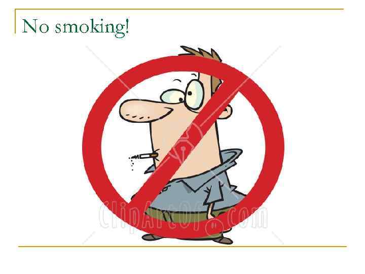 No smoking! 