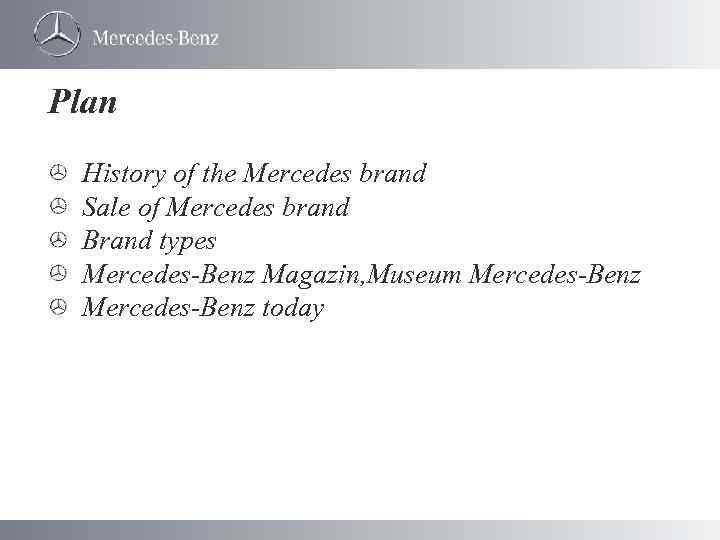 Plan History of the Mercedes brand Sale of Mercedes brand Brand types Mercedes-Benz Magazin,