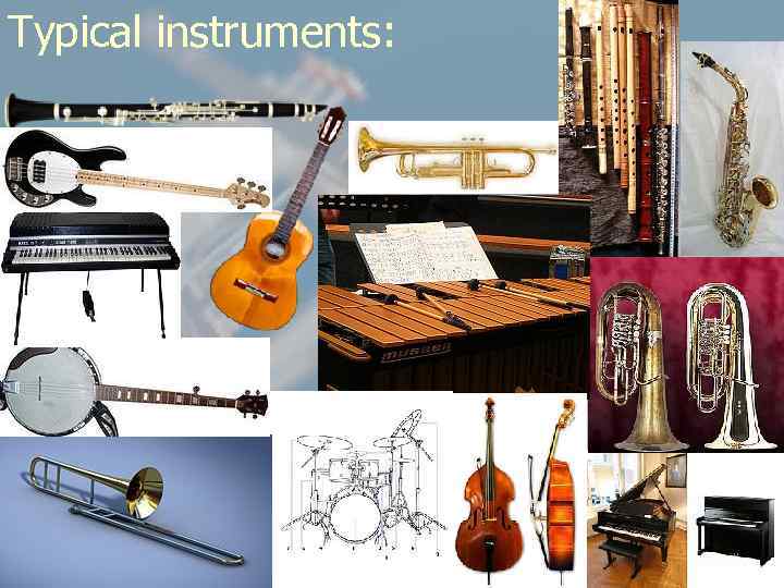 Typical instruments: 