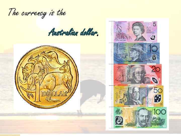 The currency is the Australian dollar. 