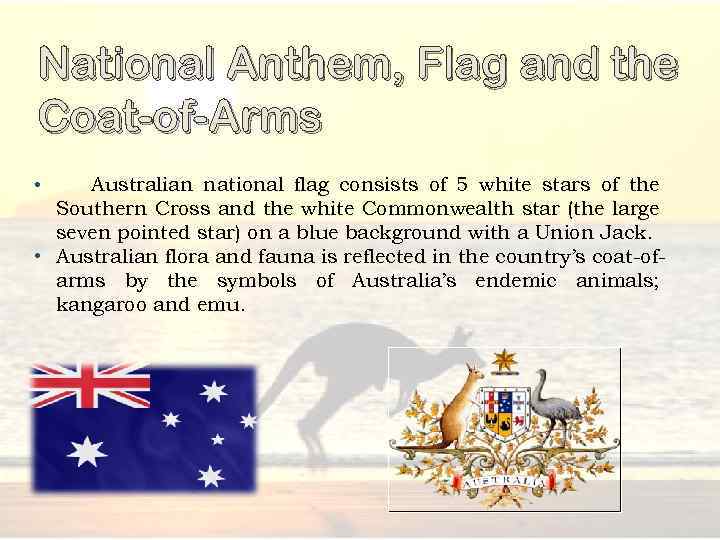 National Anthem, Flag and the Coat-of-Arms Australian national flag consists of 5 white stars