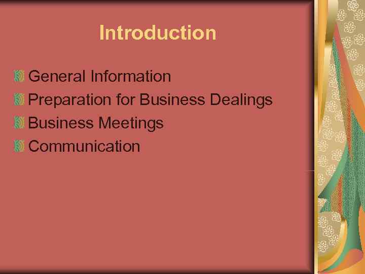    Introduction General Information Preparation for Business Dealings Business Meetings Communication 