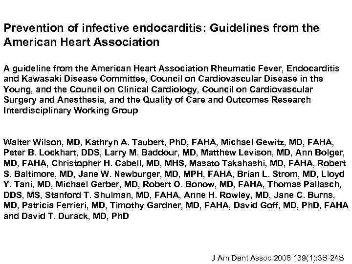 Prevention of infective endocarditis: Guidelines from the American Heart Association A guideline from the