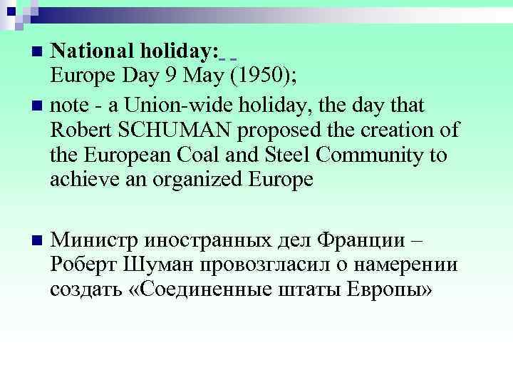 n National holiday:  Europe Day 9 May (1950);  n note  a