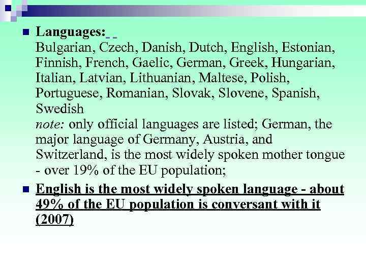 n  Languages:   Bulgarian, Czech, Danish, Dutch, English, Estonian,  Finnish, French,