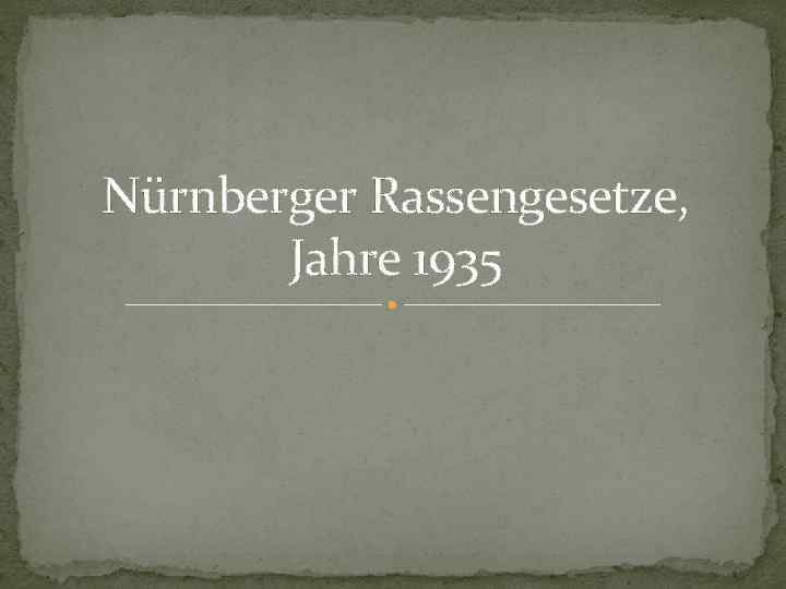Nürnberger Rassengesetze,   Jahre 1935 